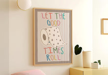 Load image into Gallery viewer, Let The Good Times Roll Print
