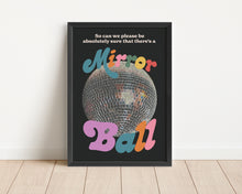 Load image into Gallery viewer, *Framed* Better Be A Mirrorball Print