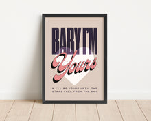 Load image into Gallery viewer, *Framed* Baby I'm Yours Print