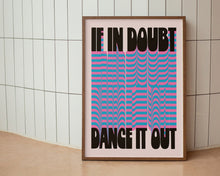 Load image into Gallery viewer, If In Doubt, Dance It Out Print