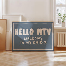 Load image into Gallery viewer, Hello MTV Welcome To My Crib Print