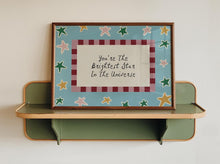 Load image into Gallery viewer, You're The Brightest Star In The Universe Print