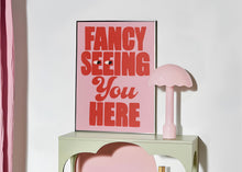 Load image into Gallery viewer, Fancy Seeing You Here Print