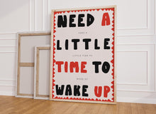 Load image into Gallery viewer, Need A Little Time To Wake Up Print