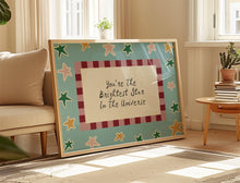 Load image into Gallery viewer, You're The Brightest Star In The Universe Print