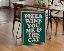 Load image into Gallery viewer, Pizza Wine You Me & The Cat Print
