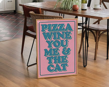 Load image into Gallery viewer, Pizza Wine You Me & The Cat Print