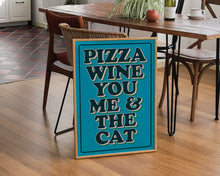 Load image into Gallery viewer, Pizza Wine You Me & The Cat Print