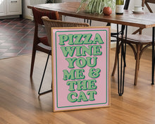 Load image into Gallery viewer, Pizza Wine You Me & The Cat Print