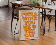 Load image into Gallery viewer, Pizza Wine You Me & The Cat Print