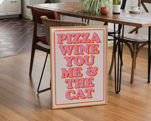 Load image into Gallery viewer, Pizza Wine You Me & The Cat Print