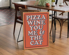 Load image into Gallery viewer, Pizza Wine You Me & The Cat Print