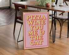 Load image into Gallery viewer, Pizza Wine You Me & The Cat Print