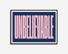 Load image into Gallery viewer, Unbelievable Print
