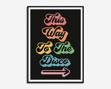 Load image into Gallery viewer, This Way To The Disco Print