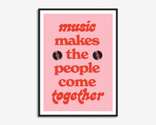Load image into Gallery viewer, Music Makes The People Come Together Print