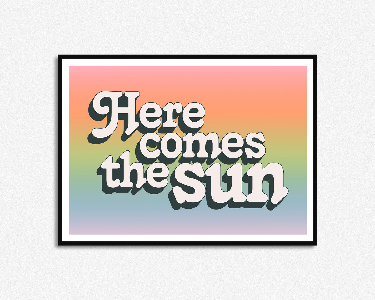 Here Comes The Sun Print