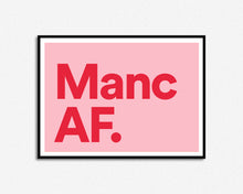 Load image into Gallery viewer, Manc AF print
