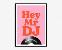 Load image into Gallery viewer, Hey Mr DJ Print