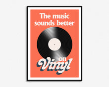 Load image into Gallery viewer, The Music Sounds Better On Vinyl Print