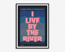 Load image into Gallery viewer, I Live By The River Print