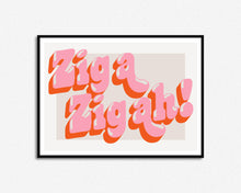 Load image into Gallery viewer, Zig A Zig Ah Print