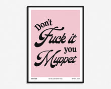 Load image into Gallery viewer, Don't Fuck It You Muppet Lyrics Print