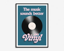 Load image into Gallery viewer, The Music Sounds Better On Vinyl Print