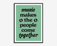 Load image into Gallery viewer, Music Makes The People Come Together Print