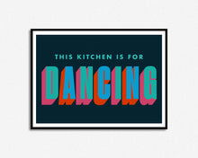 Load image into Gallery viewer, This Kitchen Is For Dancing | Home Decor Phrase Print