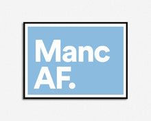 Load image into Gallery viewer, Manc AF print