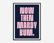 Load image into Gallery viewer, Mardy Bum Print