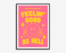Load image into Gallery viewer, Feelin' Good As Hell Print