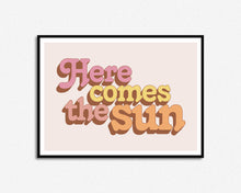 Load image into Gallery viewer, Here Comes The Sun Print