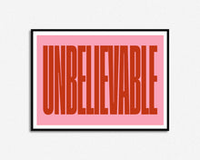 Load image into Gallery viewer, Unbelievable Print
