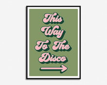 Load image into Gallery viewer, This Way To The Disco Print