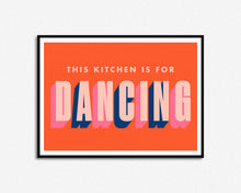 Load image into Gallery viewer, This Kitchen Is For Dancing | Home Decor Phrase Print
