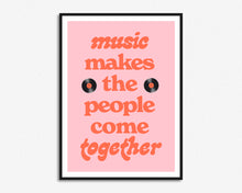 Load image into Gallery viewer, Music Makes The People Come Together Print
