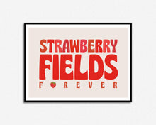 Load image into Gallery viewer, Strawberry Fields Forever Print