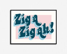 Load image into Gallery viewer, Zig A Zig Ah Print