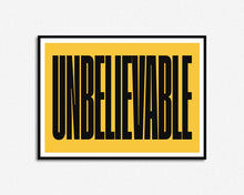 Load image into Gallery viewer, Unbelievable Print