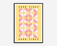 Load image into Gallery viewer, Good Vibes Good Times Yin and Yang Print
