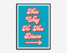 Load image into Gallery viewer, This Way To The Disco Print