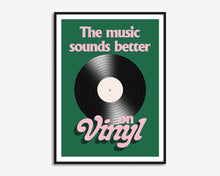 Load image into Gallery viewer, The Music Sounds Better On Vinyl Print