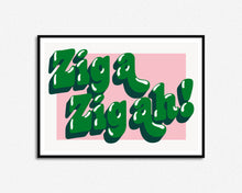 Load image into Gallery viewer, Zig A Zig Ah Print