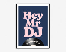Load image into Gallery viewer, Hey Mr DJ Print