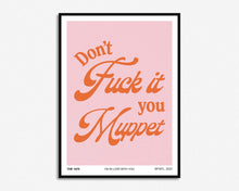 Load image into Gallery viewer, Don't Fuck It You Muppet Lyrics Print