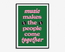 Load image into Gallery viewer, Music Makes The People Come Together Print