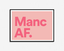 Load image into Gallery viewer, Manc AF print