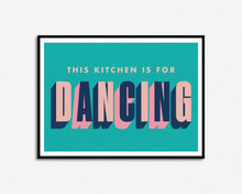 Load image into Gallery viewer, This Kitchen Is For Dancing | Home Decor Phrase Print